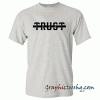 TRUST tee shirt