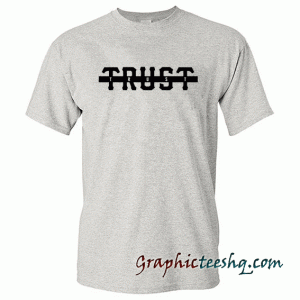 TRUST tee shirt