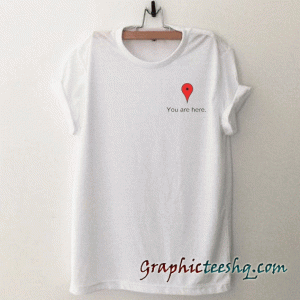 You Are Here tee shirt