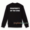 Property of no one Sweatshirt