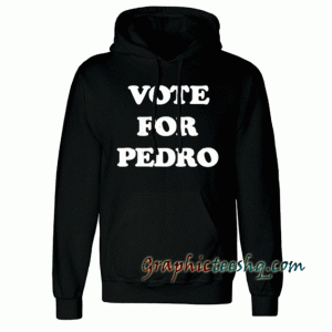 Vote For Pedro Hoodie