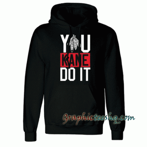 You kane do it Hoodie