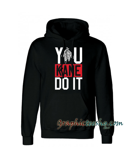 You kane do it Hoodie You kane do it Hoodie