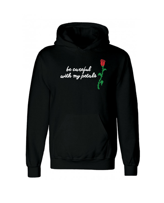 Be Careful With My Petals Hoodie Be Careful With My Petals Hoodie