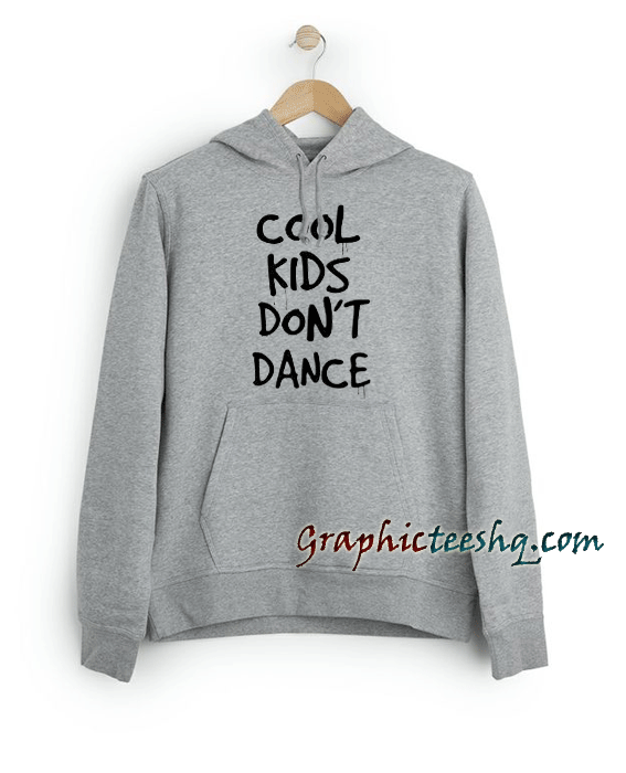 Cool Kids Don't Dance Hoodie Cool Kids Don't Dance Hoodie