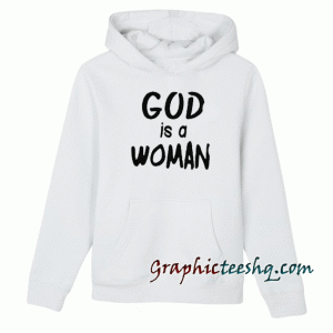 God Is A Woman Hoodie