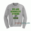Humboldt Broncos We Are Humboldt Strong Sweatshirt