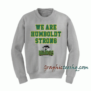 Humboldt Broncos We Are Humboldt Strong Sweatshirt