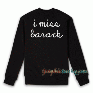 I miss Barack Christmas Sweatshirt