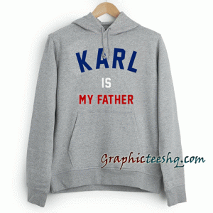 Karl Is My Father Hoodie