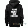 Make Money Not Friends Hoodie