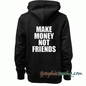 Make Money Not Friends Hoodie