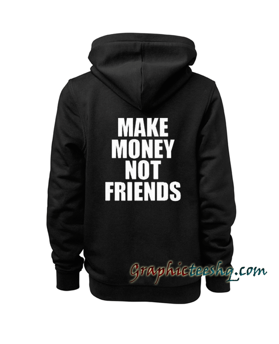 Make Money Not Friends Hoodie Make Money Not Friends Hoodie