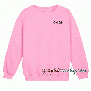 Oh Ok Men And Women Sweatshirt