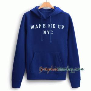Wake Me UP NYC Hoodie