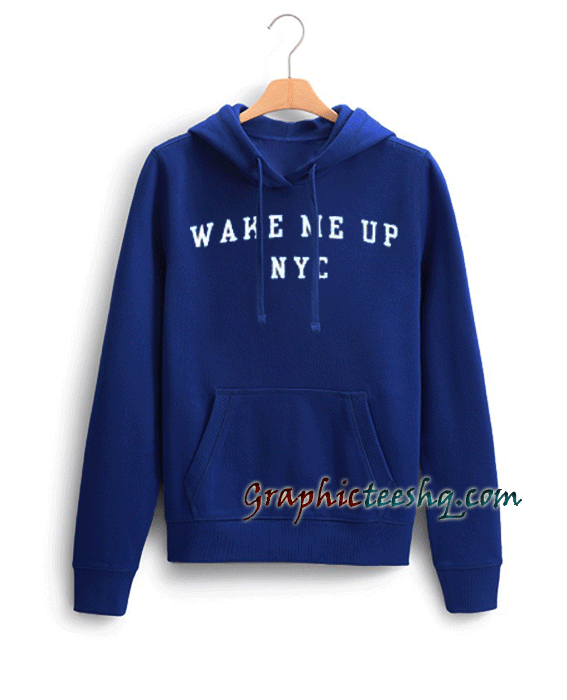 Wake Me UP NYC Hoodie Wake Me UP NYC Hoodie