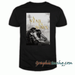 A Star Is Born Movie tee shirt