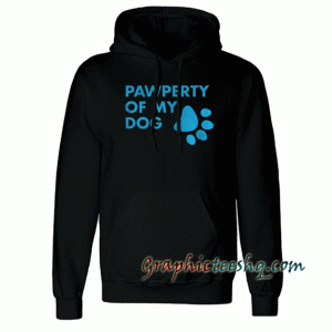 Pawperty Of My Dog Hoodie