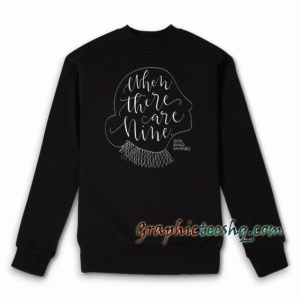 When There Are Nine Sweatshirt