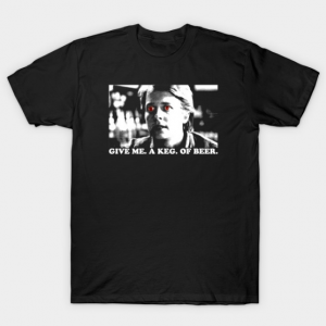 GIVE ME A KEG OF BEER tee shirt