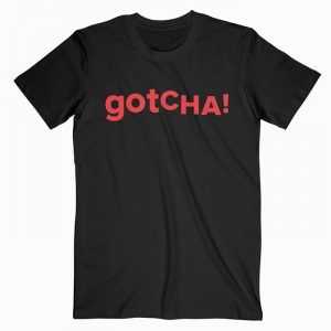 Gotcha Tee Shirt