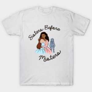 Sisters Before Misters tee shirt