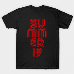 Summer 19, summertime 2019 tee shirt