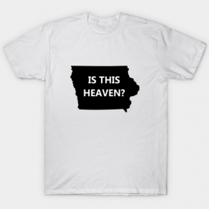Heaven or iowa tee shirt
