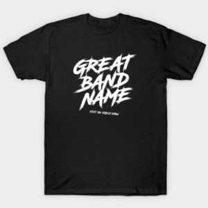 Great Band Name tee shirt