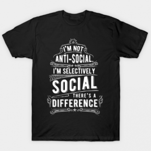 I'm Not Anti-Social I'm Selectively Social tee shirt