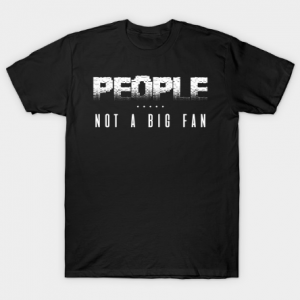 People Not A Big Fan Classic Gamer Gift Idea Anti Social People Not A Big Fan tee shirt