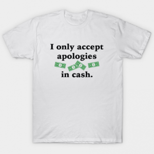 Apologies In Cash tee shirt