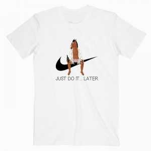 Bojack Horseman Just Do it Later tee shirt