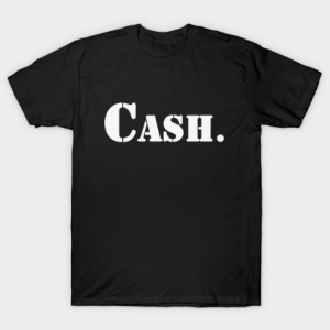 Cash A T-Shirt that says Cash. tee shirt