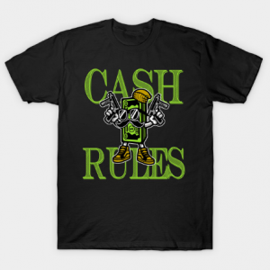 Cash Rules 2 tee shirt