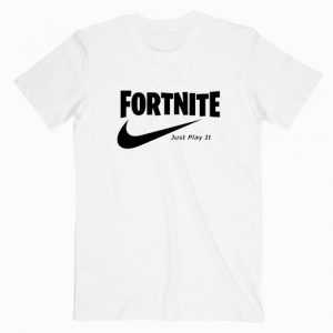 Fortnite Just Play It tee shirt