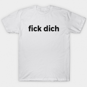 Fuck You In German Black Text Offensive And Dirty tee shirt