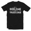 MAKE A BEELINE FOR THE TREELINE tee shirt