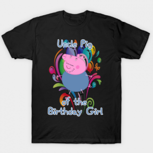 Uncle Pig of the Birthday Girl tee shirt