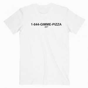 1-844 Gimme Pizza tee shirt