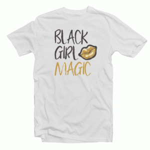 Black Girl Magic tee shirt