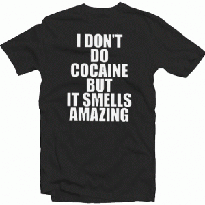 Cocaine Quotes tee shirt