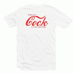 Enjoy My Cock tee shirt