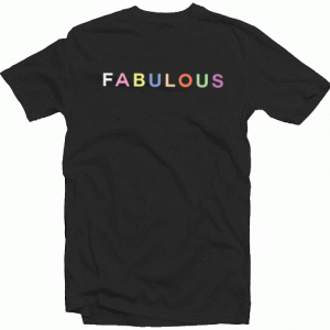 Fabulous tee shirt