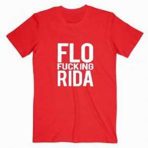 Flo Fucking Rida tee shirt