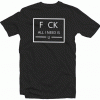Fuck Fu K All I Need Is U You tee shirt