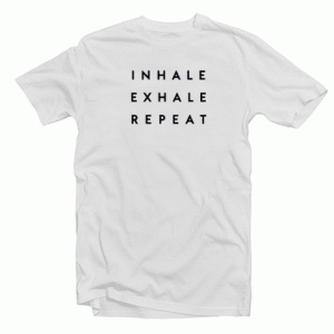 Inhale Exhale Repeat tee shirt