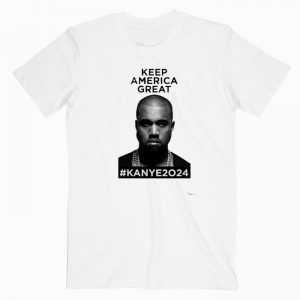 Keep America Great Kanye West 2024 tee shirt