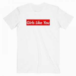 Maroon 5 Girls Like You tee shirt
