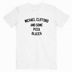 Michael Clifford And Some Pizza Slice tee shirt